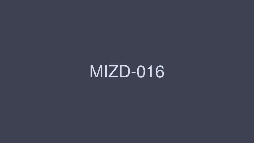 MIZD-016 กลืนจูบปากดูดไร้มือสุดมันส์!