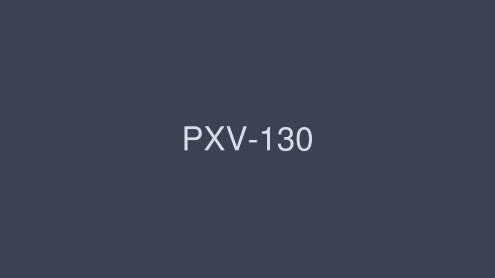 PXV-130 ไอดอลสุดยอดการทำงาน 4 ชั่วโมง ทาคาโอะ