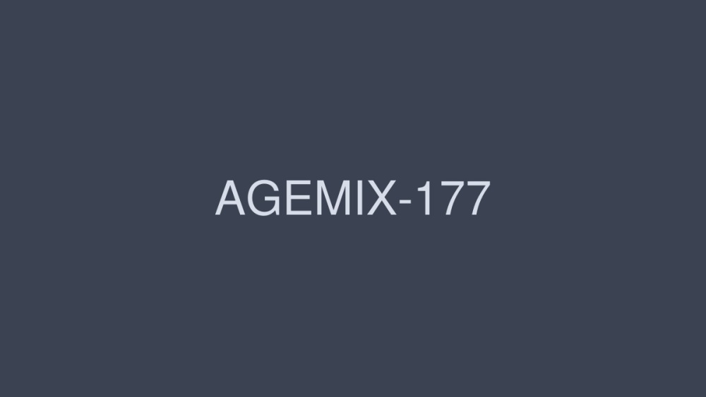 AGEMIX-177 เป่าให้สุดเหวี่ยงพร้อมจ้องมองและหลั่งในปาก