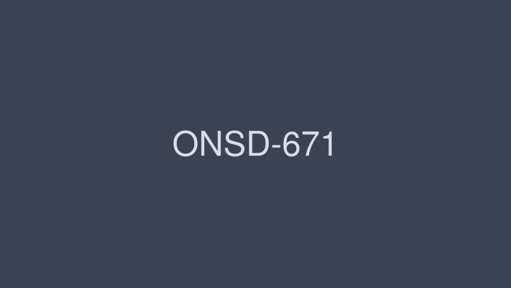 ONSD-671 SEX100 คุณภาพสูง 12 ชม.
