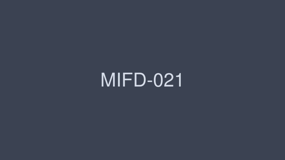 MIFD-021 Moe Kazuki Gคัพ敏感กราวร์เย็ดครั้งแรก