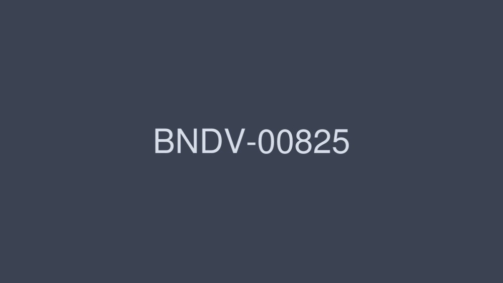 BNDV-00825 การหลั่งของผู้หญิง Saddle Tide 4ชั่วโมง